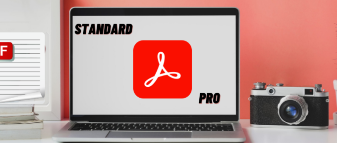Adobe Acrobat Standard Vs. Pro Which to Choose in 2023